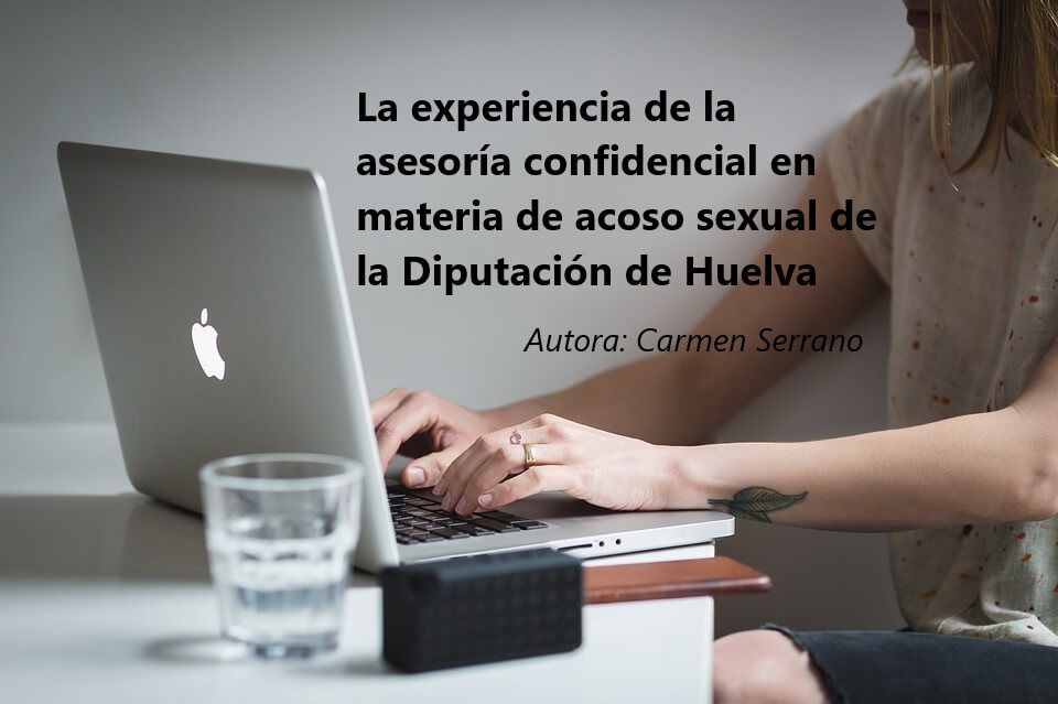Asociación de Mujeres en el Sector Público - La experiencia de la asesoría confidencial en materia de acoso sexual de la Diputación de Huelva