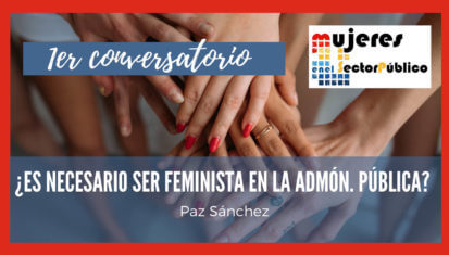 Asociación de Mujeres en el Sector Público - ¿Es necesario ser feminista en la Administración Pública?