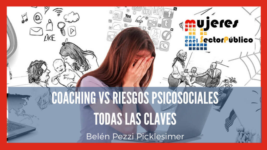 Asociación de Mujeres en el Sector Público - Coaching vs Riesgos Psicosociales. Todas las claves.