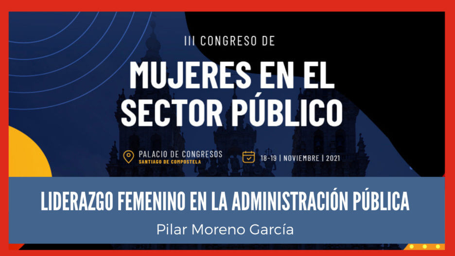 Asociación de Mujeres en el Sector Público - Liderazgo femenino en la administración pública.       III Congreso de Mujeres en el Sector Público.