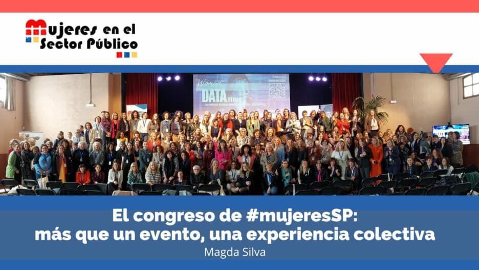 Asociación de Mujeres en el Sector Público - El congreso de #MujeresSP: más que un evento, una experiencia colectiva