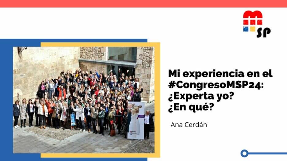 Asociación de Mujeres en el Sector Público - Mi experiencia en el #CongresoMSP24: ¿experta yo?, ¿en qué?