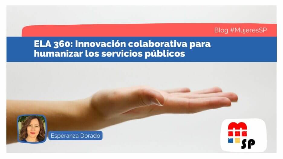 Asociación de Mujeres en el Sector Público - ELA 360: Innovación colaborativa para humanizar los servicios públicos