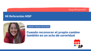 Asociación de Mujeres en el Sector Público - Mi Referentes MSP: Cuando reconocer el propio camino también es un acto de sororidad Asociación de Mujeres en el Sector Público - Mi Referentes MSP: Cuando reconocer el propio camino también es un acto de sororidad